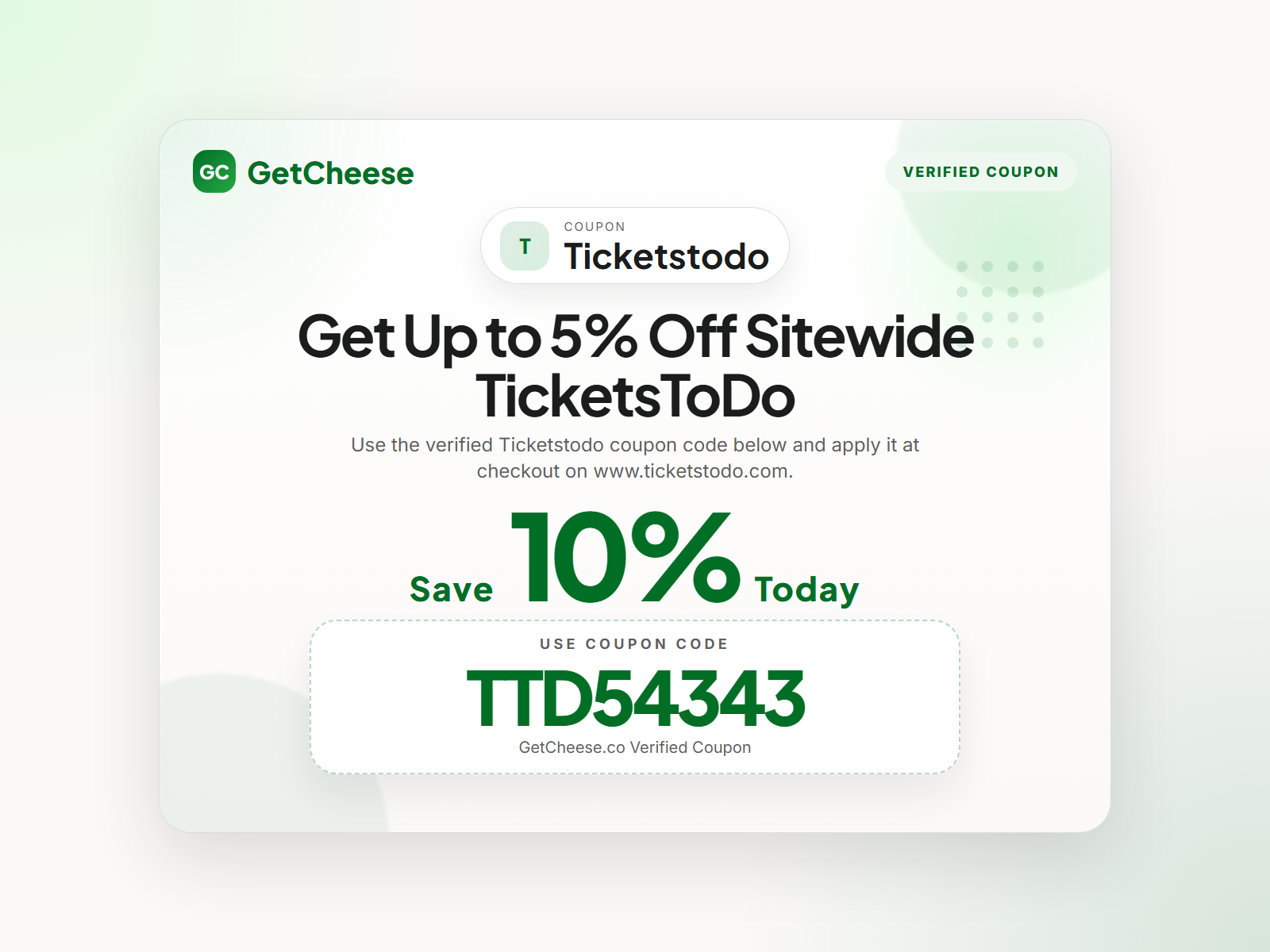 Ticketstodo coupon code TTD54343 for 10% off sitewide at www.ticketstodo.com from GetCheese